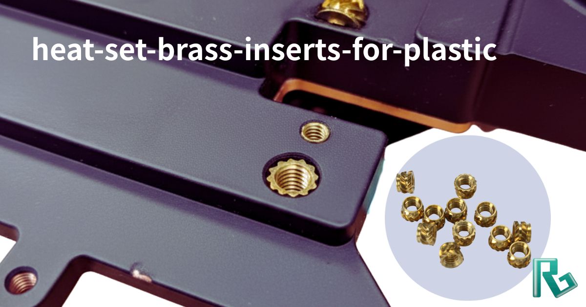 Heat-Set Brass Inserts in Plastic: The Ultimate Solution for Stronger Threaded Joints